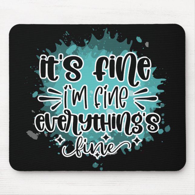 It's fine, I'm fine, Everything is fine Mouse Pad (Front)