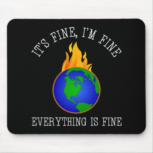 Its Fine Im Fine _ Everything Is Fine Mouse Pad