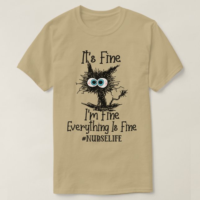 Its Fine Im Fine Everything Is Fine Nurse Life Fun T-Shirt (Design Front)