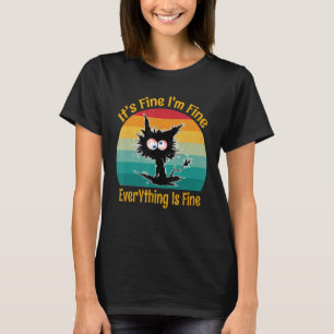 It's Fine I'm Fine Everything Is Fine Retro   Blac T-Shirt