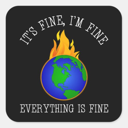 Its Fine Im Fine _ Everything Is Fine Square Sticker