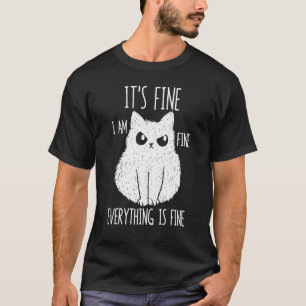 It's Fine I'm Fine Everything Is Fine Stressed Fre T-Shirt