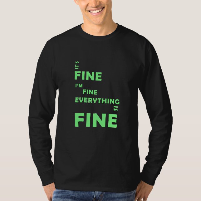 It's Fine. I'm Fine. Everything Is Fine T-Shirt (Front)
