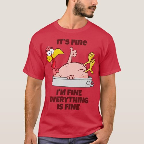 Its fine im fine everything is fine T_Shirt