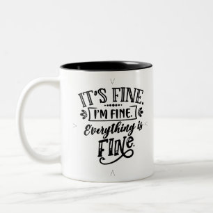 It's Fine, I'm Fine, Everything is Fine Two-Tone Coffee Mug