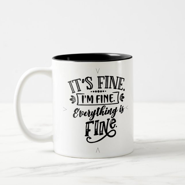 It's Fine, I'm Fine, Everything is Fine Two-Tone Coffee Mug (Left)