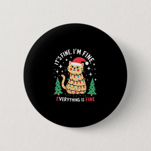 It's Fine I'm Fine Everything Is Fine Xmas Cat Chr Button