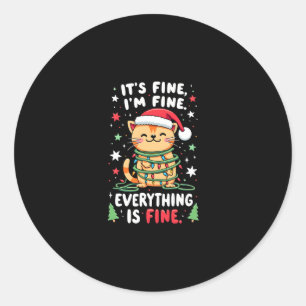 It's Fine I'm Fine Everything Is Fine Xmas Cat Chr Classic Round Sticker