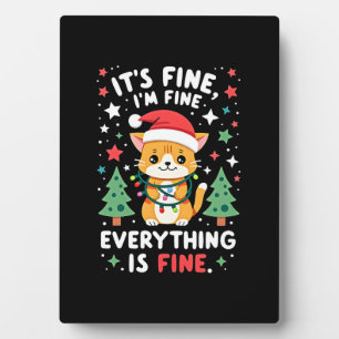 It's Fine I'm Fine Everything Is Fine Xmas Cat Chr Plaque