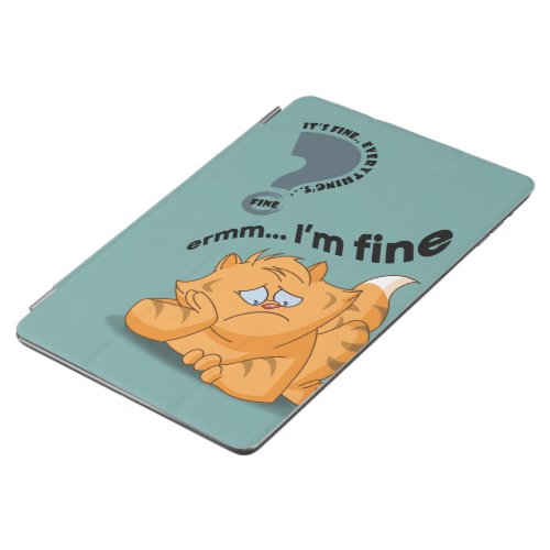 Its fine Im fine Everythings fine  97 iPad Air Cover