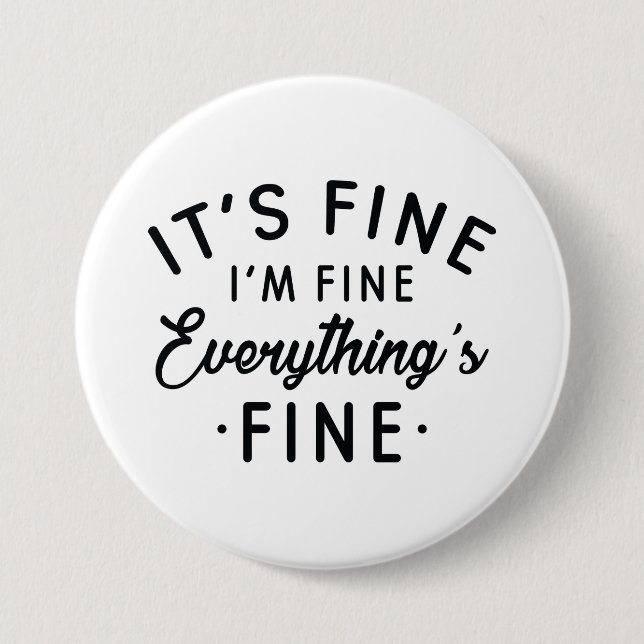 It's Fine I'm Fine Everything's Fine Button (Front)