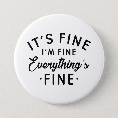 Its Fine Im Fine Everythings Fine Button