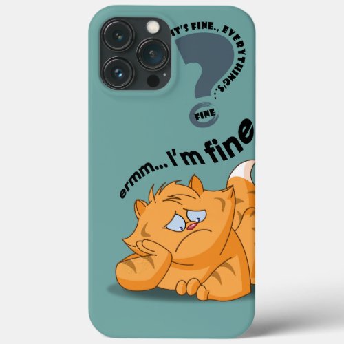 Its fine Im fine Everythings fine  iPhone 13 Pro Max Case
