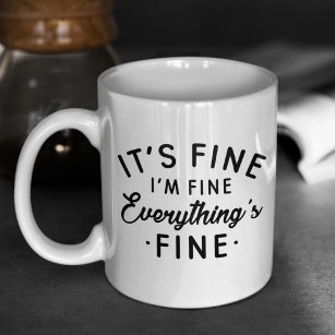 It's Fine I'm Fine Everything's Fine Coffee Mug