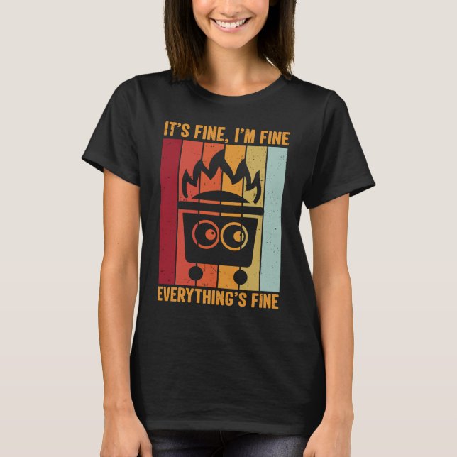 Its Fine Im Fine Everythings Fine  Fire Dumpster T-Shirt (Front)