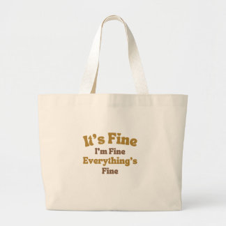 It's Fine I'm Fine Everything's Fine Funny Quote   Large Tote Bag