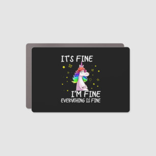 Its Fine Im Fine Everythings Fine Funny Unicorn Wo Car Magnet