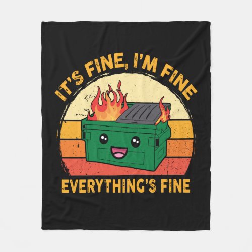 Its Fine Im Fine Everythings Fine Lil Dumpster Fleece Blanket
