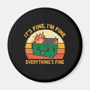 It's Fine I'm Fine Everything's Fine Lil Dumpster Magnet