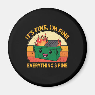 It's Fine I'm Fine Everything's Fine Lil Dumpster Magnet