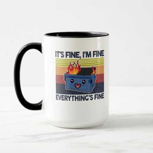 Its Fine Im Fine Everythings Fine Lil Dumpster Mug