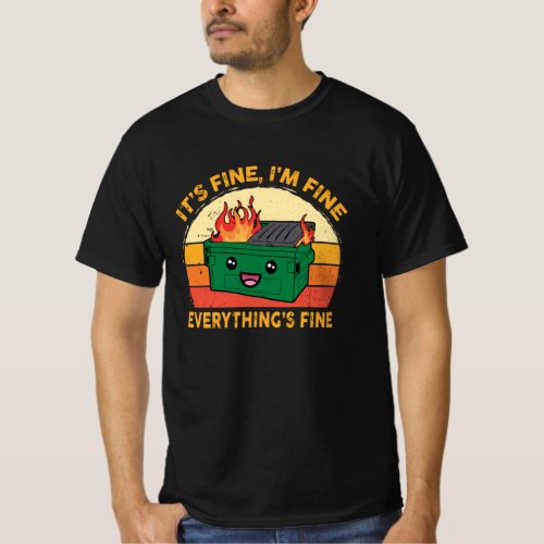 Its Fine Im Fine Everythings Fine Lil Dumpster T_Shirt