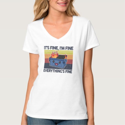 Its Fine Im Fine Everythings Fine Lil Dumpster T_Shirt