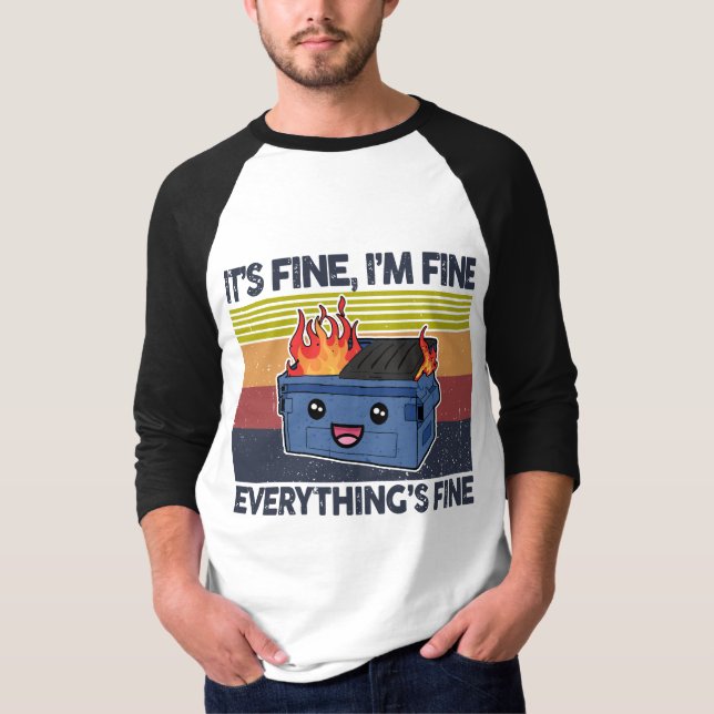 It's Fine I'm Fine Everything's Fine Lil Dumpster T-Shirt (Front)