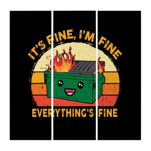 Its Fine Im Fine Everythings Fine Lil Dumpster Triptych