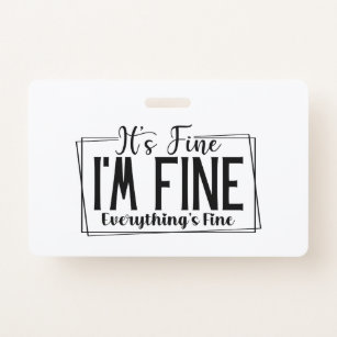 https://rlv.zcache.com/its_fine_im_fine_everythings_fine_sarcastic_badge-re7d3bfaeec0b445f866c8d9f30703784_eqrxm_307.jpg?rlvnet=1