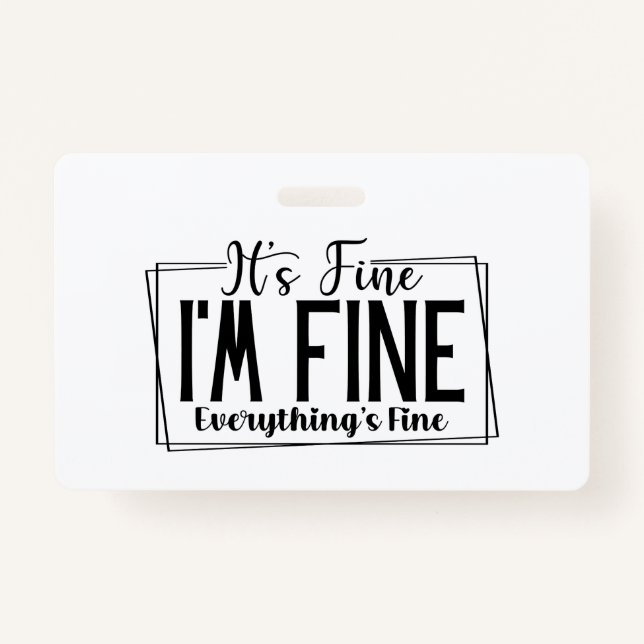 It's Fine I'm Fine Everything's Fine Sarcastic Badge (Front)