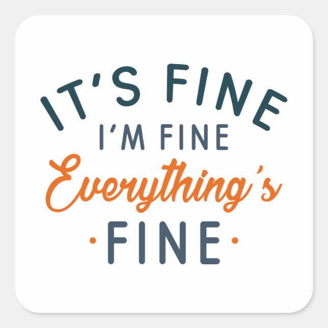 It's Fine I'm Fine Everything's Fine Square Sticker (Front)