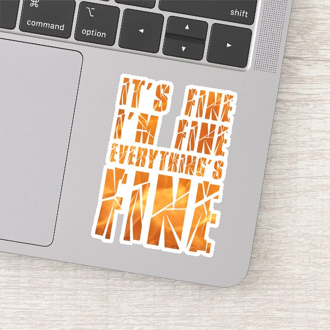 It's Fine, I'm Fine, Everything's Fine Sticker (Detail)