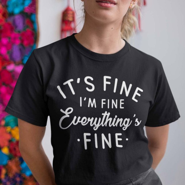 It's Fine I'm Fine Everything's Fine T-Shirt (Creator Uploaded)