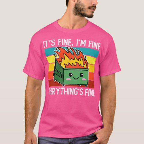 Its Fine Im Fine Everythings Fine T_Shirt