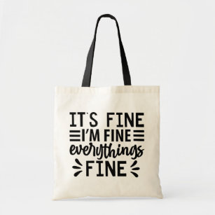 it's fine I'm fine Everythings Fine Tote Bag