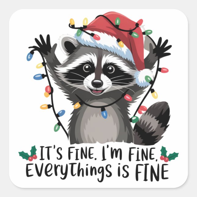 It's Fine. I'm Fine. Everythings Is Fine Raccoon  Square Sticker (Front)