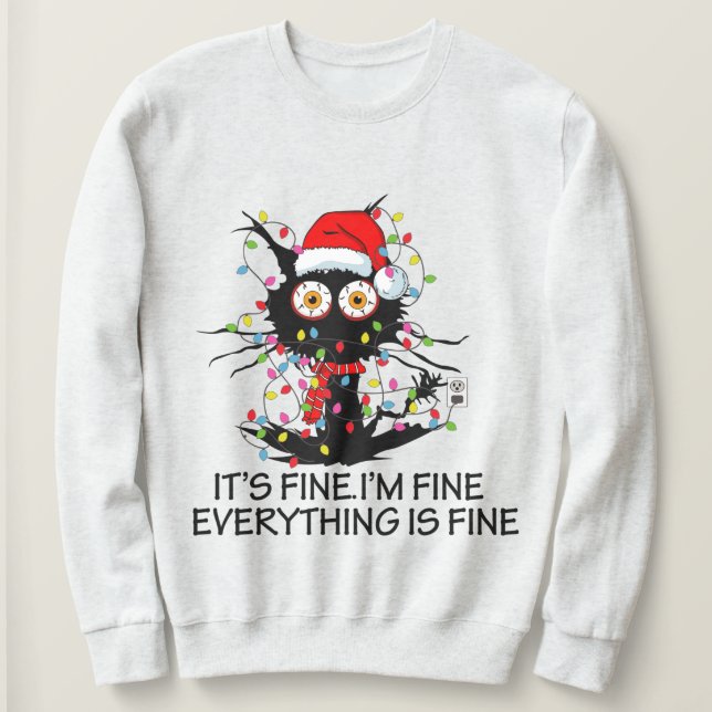 It's Fine I'm Fine Funny Christmas Cat Sweatshirt (Design Front)