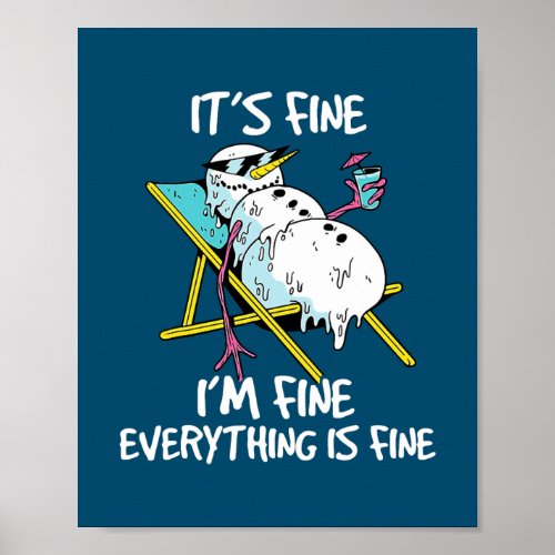 Its Fine Im Fine Melting Snowman Summer Poster