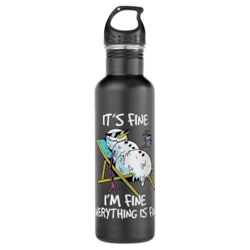 Its Fine Im Fine Melting Snowman Summer Stainless Steel Water Bottle