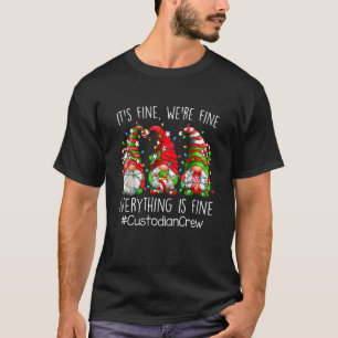 It's Fine We're Fine Everything Is Fine Custodian T-Shirt