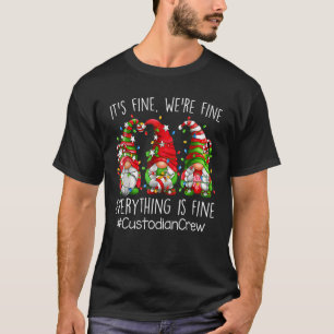 It's Fine We're Fine Everything Is Fine Custodian  T-Shirt
