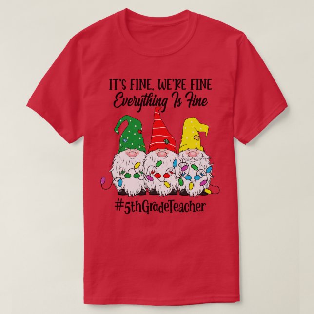 Its Fine Were Fine Everything is Fine Fifth Grade  T-Shirt (Design Front)