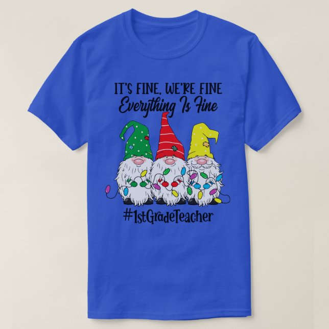 Its Fine Were Fine Everything is Fine First Grade  T-Shirt (Design Front)