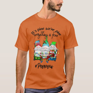 Its Fine Were Fine Everything is Fine Gnome Para C T-Shirt