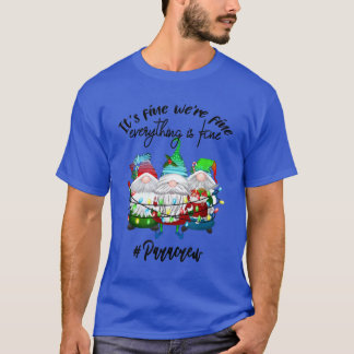 Its Fine Were Fine Everything is Fine Gnome Para C T-Shirt