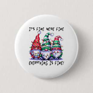 It's Fine We're Fine Everything Is Fine Gnome Teac Button