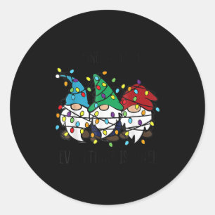 It's Fine We're Fine Everything Is Fine Gnome Teac Classic Round Sticker