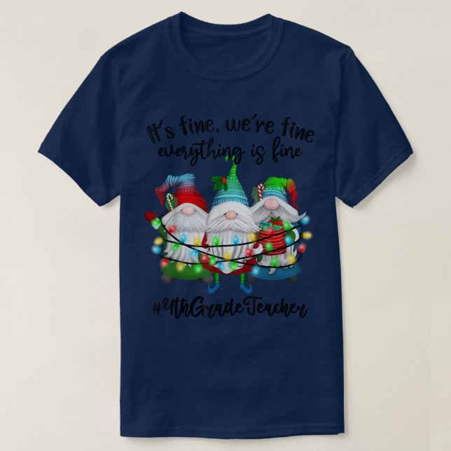 It's Fine We're Fine Everything Is Fine Gnome Teac T-Shirt (Design Front)