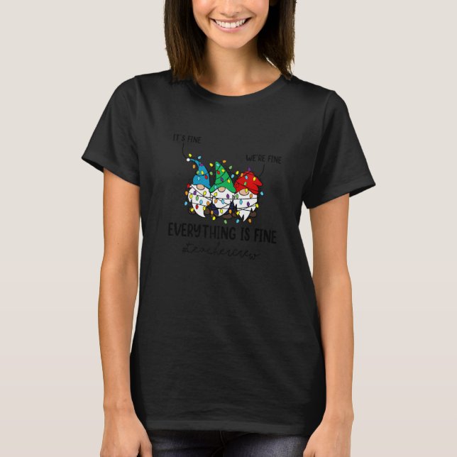 It's Fine We're Fine Everything Is Fine Gnomes Tea T-Shirt (Front)